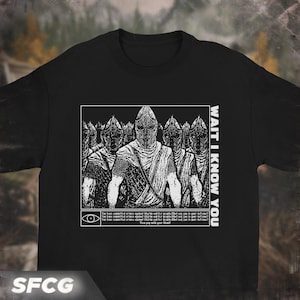 Wait I Know You. Skyrim Themed T-Shirt (Unisex)