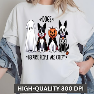 Dogs Because People Are Creepy PNG, Funny Trendy Cute Spooky Vintage Retro Halloween Dog Mom Ghost Sublimation Design