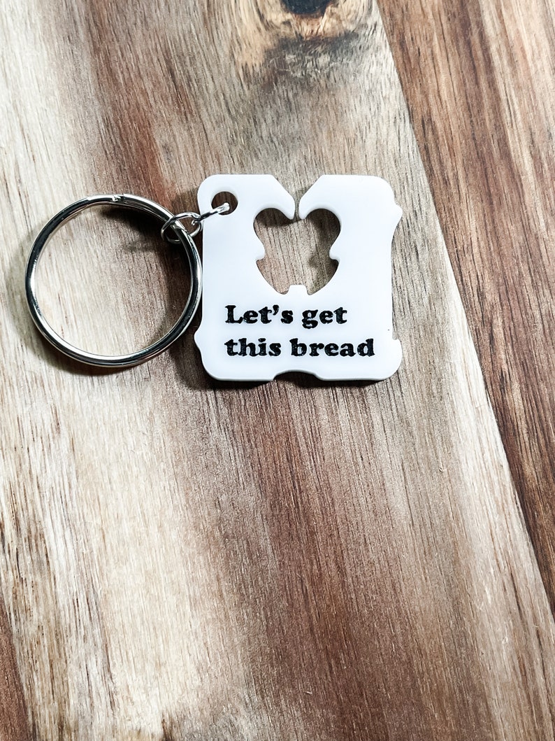 Let's Get This Bread Keychain Funny Sayings Keychains Etsy