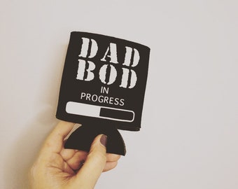 Dad Bod In Progress Beer Cozie Can Cooler Man Cozie New Dad Father's Day Gift