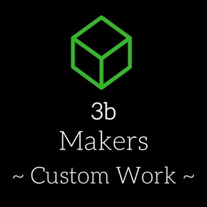 May include: A green 3D cube logo with the text "3b Makers ~ Custom Work ~" in white.