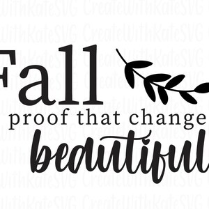 Fall is Proof That Change is Beautiful SVG, Fall, Autumn