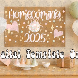 May include: A brown sign with the word "Homecoming" and the year "2025" in white script, decorated with hearts, stars, and a disco ball. The words "Digital Template Only" are written below. Balloons and party decorations are on a wooden table.