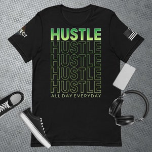 May include: Black t-shirt with a green gradient design that says "Hustle" five times and "All Day Everyday" at the bottom.