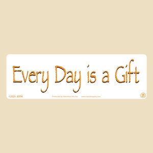 Every Day Is A Gift Small Bumper Sticker- mindfulness, compassion, in the moment, living, give thanks, thanks, giving, gift, day, every