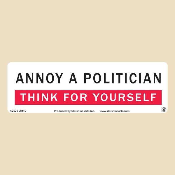 Annoy A Politician Think For Yourself Small Bumper Sticker- politics, political, election, laptop sticker, car sticker, decal