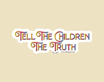 Tell The Children The Truth Die Cut Large OR Small Bumper Sticker- car sticker, laptop sticker, vinyl sticker, decal