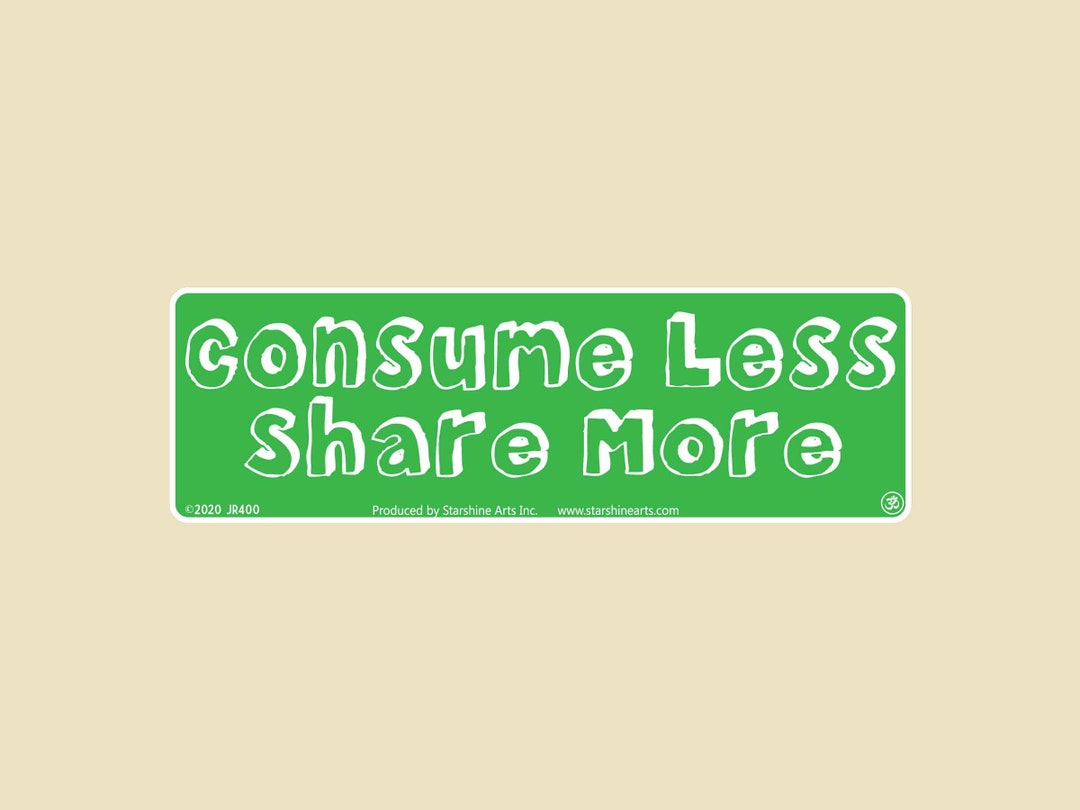 Consume Less Share More Large OR Small Bumper Sticker- Car Sticker ...