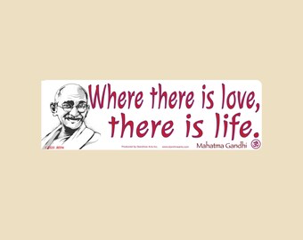 Where there is love, there is life Small OR Large Bumper Sticker- car sticker, laptop sticker, vinyl sticker, decal