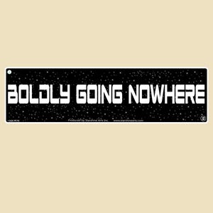 Boldly Going Nowhere Large OR Small Bumper Sticker- car sticker, laptop sticker, vinyl sticker, decal