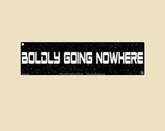 Boldly Going Nowhere Large OR Small Bumper Sticker- car sticker, laptop sticker, vinyl sticker, decal