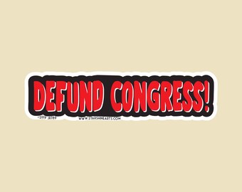 Defund Congress! Die Cut Large OR Small bumper sticker- car sticker, laptop sticker, vinyl sticker, decal