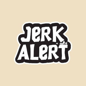 Jerk Alert 4&quot;x4&quot; Die Cut Sticker- car sticker, laptop sticker, vinyl sticker, decal