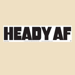 HEADY AF Large OR Small Bumper Sticker-car sticker, laptop sticker, vinyl sticker, decal
