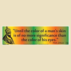 Until the color of a man&#39;s skin. Is of no more signifigance than the color of his eyes. Small OR Large Bumper Sticker- Haile Selassie, rasta