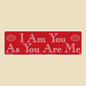 I Am You As You Are Me Small OR Large Bumper Sticker- car sticker, laptop sticker, vinyl sticker, decal