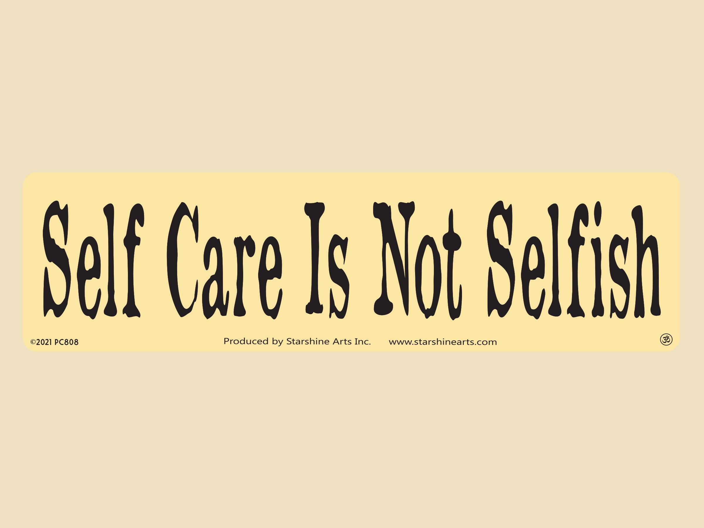 Self Care is Not Selfish Large OR Small Bumper Sticker-car Sticker ...