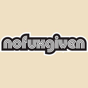 No Fux Given Die Cut Small OR Large Bumper Sticker- car sticker, laptop sticker, vinyl sticker, decal