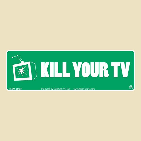 Kill Your TV Large OR Small Bumper Sticker- car sticker, laptop sticker, vinyl sticker, decal