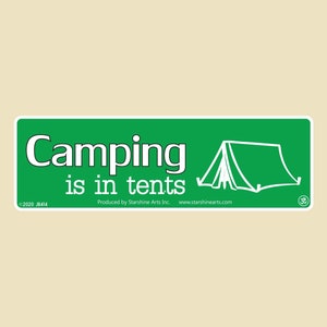 Camping Is In Tents Large OR Small Bumper Sticker- car sticker, laptop sticker, vinyl sticker, decal, camping, hiking, outdoors, nature