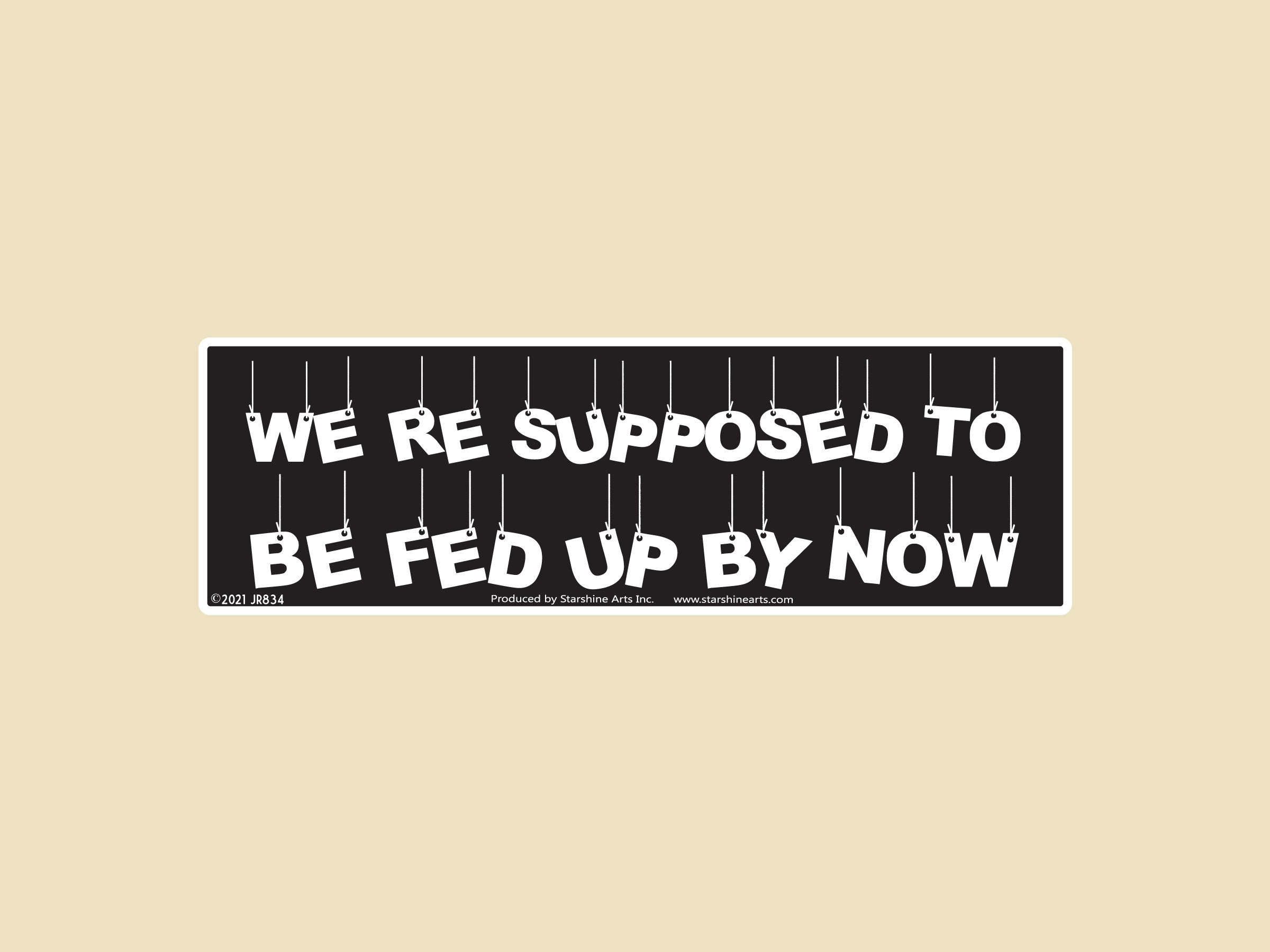 We're Supposed To Be Fed Up By Now Large OR Small Bumper Sticker- car sticker, laptop sticker, vinyl sticker, decal