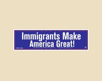 Immigrants Make America Great! Small OR Large Bumper Sticker- car sticker, laptop sticker, vinyl sticker, decal
