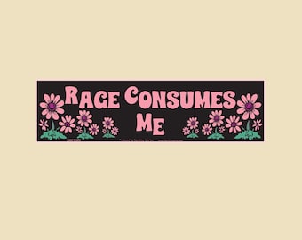 Pegatina para parachoques grande con el mensaje "Rage Consumes Me" Elige tu color