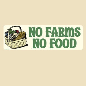 May include: A rectangular sticker with a basket of food and the text "NO FARMS NO FOOD" in green. The basket is filled with various produce, including bread and vegetables. The sticker has a cream-colored background.