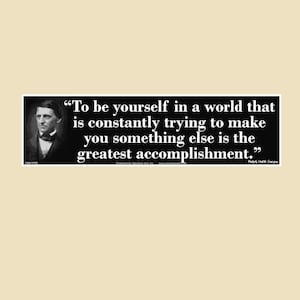 May include: A rectangular black sticker featuring a monochrome portrait of Ralph Waldo Emerson on the left and the white text: "To be yourself in a world that is constantly trying to make you something else is the greatest accomplishment."