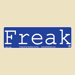 May include: Blue rectangular sticker with white outline and the word "Freak" in white lettering. The sticker also includes copyright information and the company name "Starshine Arts Inc."