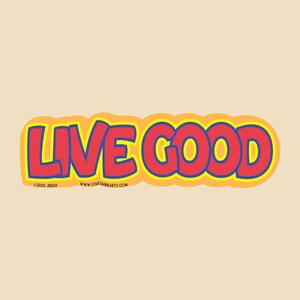 Live Good Vinyl Sticker: Car, Laptop Decal