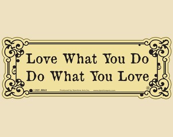 Love What You Do, Do What You Love Old Tyme Large OR Small Bumper Sticker- car sticker, laptop sticker, vinyl sticker, decal