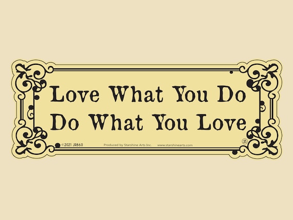 Love What You Do, Do What You Love Old Tyme Large OR Small Bumper Sticker- car sticker, laptop sticker, vinyl sticker, decal