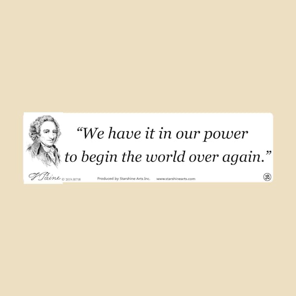 We have it in our power to begin the world over again Thomas Paine Small OR Large Bumper Sticker- car sticker, laptop sticker, vinyl sticker