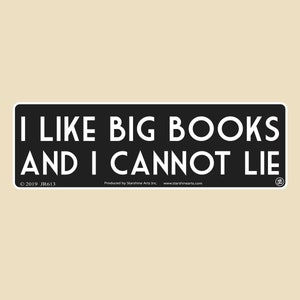 I Like Big Books And I Cannot Lie Small OR Large Bumper Sticker- car sticker, laptop sticker, vinyl sticker, decal