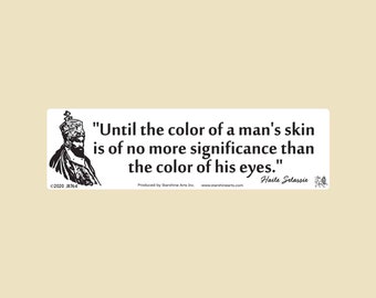 Until the color of a man's skin. Is of no more signifigance than the color of his eyes. Small Or Large Bumper Sticker- rasta