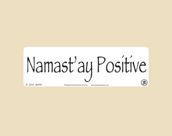 Namast'ay Positive Bumper Sticker - Laptop Decal