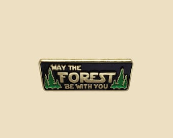 May The Forest Be With You Enamel Pin- hiking, outdoors, forest, trees, walking, camping