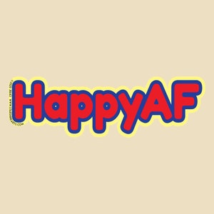 Happy AF Die Cut Small OR Large Bumper Sticker- car sticker, laptop sticker, vinyl sticker, decal