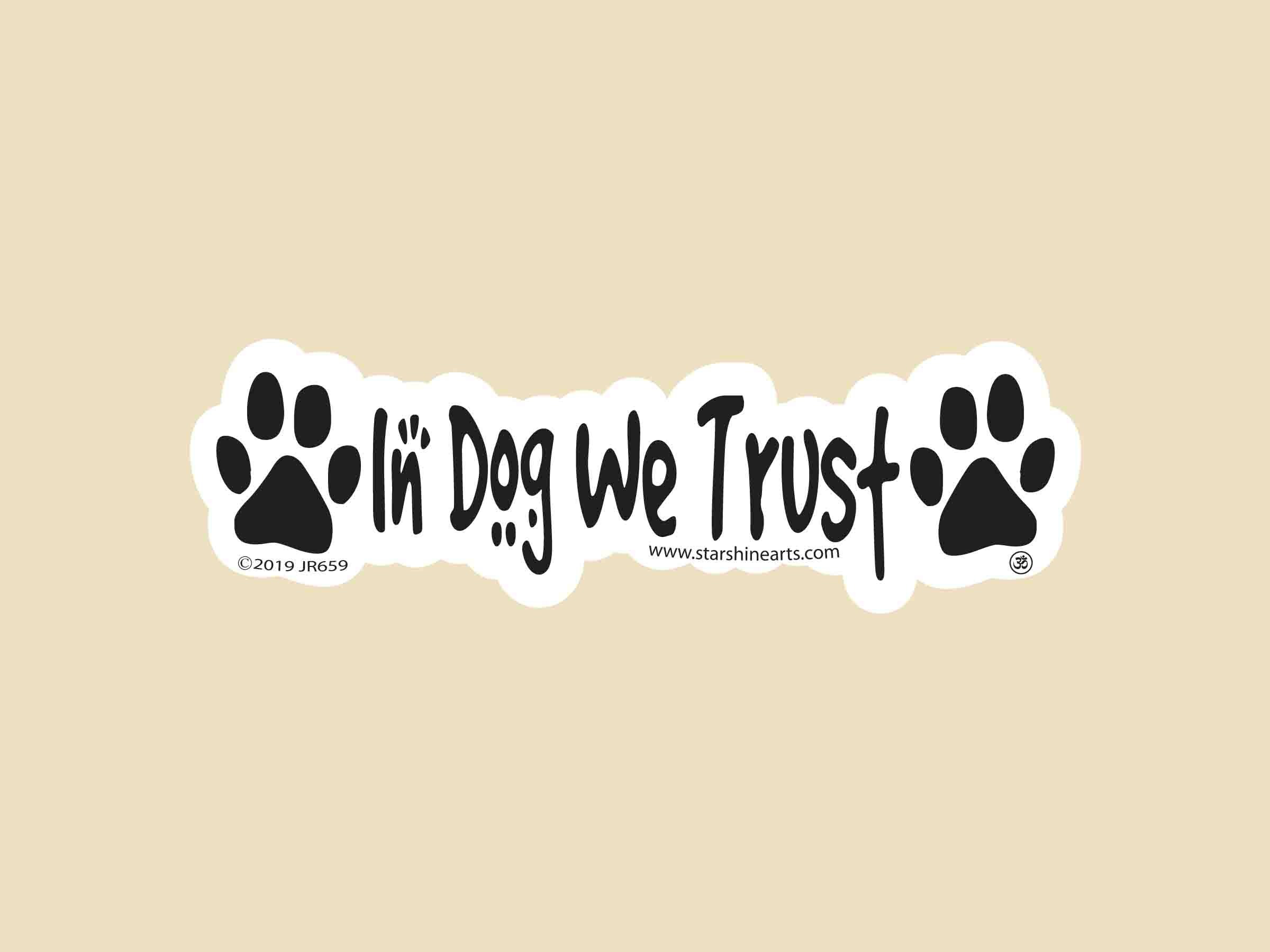 In Dog We Trust Die Cut Small OR Large Bumper Sticker- Dog, dogs, pets, dog lover, animal lover, puppy, puppies, puppy sticker, dog sticker