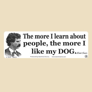 The more I learn about people, the more I like my DOG Small OR Large Bumper Sticker- car sticker, laptop sticker, vinyl sticker, decal