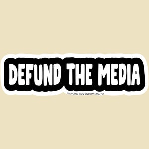 Defund The Media Die Cut Small OR Large Bumper Sticker- car sticker, laptop sticker, vinyl sticker, decal
