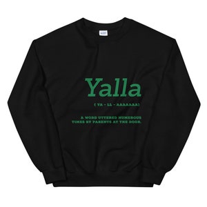 Yalla sweatshirt, Yalla T-shirts, Yalla Tee, Yalla bye, Yalla habibi, Unisex crewneck, Arabic quote crewneck, Arabic text sweatshirt