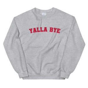 Yalla bye sweatshirt, Yalla T-shirts, Yalla Tee, Yalla bye, Yalla habibi, Unisex crewneck, Arabic quote crewneck, Arabic text sweatshirt