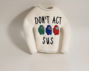 ELF Doll Clothes or 12 inch doll clothes, Fleece Shelf Elf Sweater with 'Don't ACT SUS' Embroidery, Elf props, Fun Elf Costume!