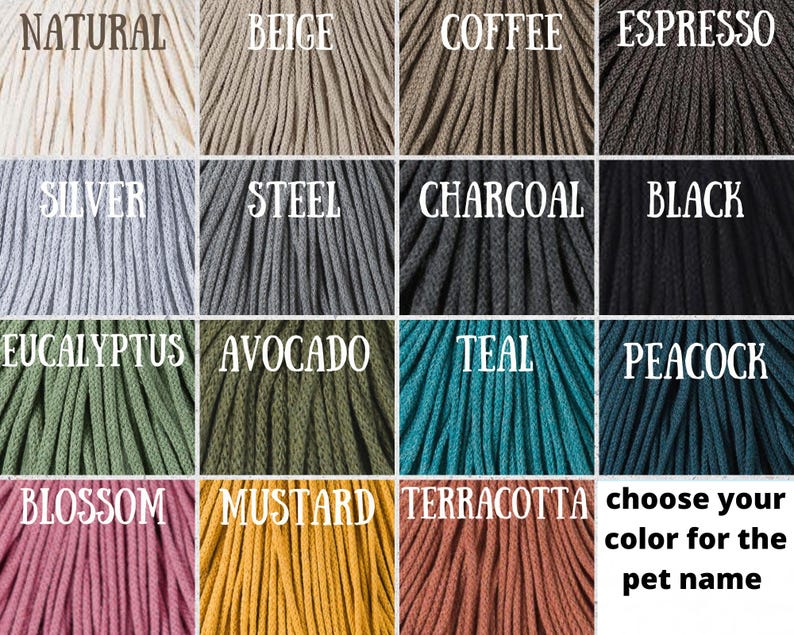 May include: A colour chart of 16 different colours of cotton cord. The colours are arranged in four rows of four. The colours are: Natural, Beige, Coffee, Espresso, Silver, Steel, Charcoal, Black, Eucalyptus, Avocado, Teal, Peacock, Blossom, Mustard, Terracotta, and choose your colour for the pet name.