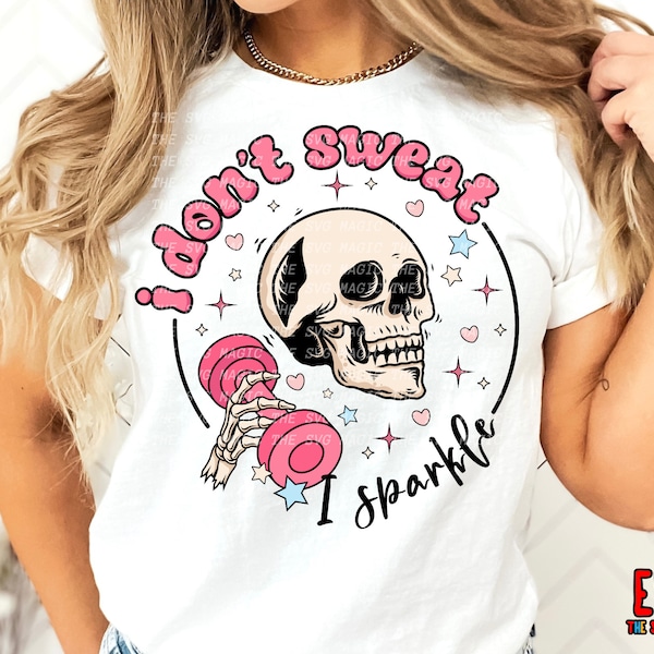 I Don't Sweat I Sparkle png - skull, skellie, winter, cocoa, Valentines PNG - Skeleton Working Out Sublimation, Digital Download PNG