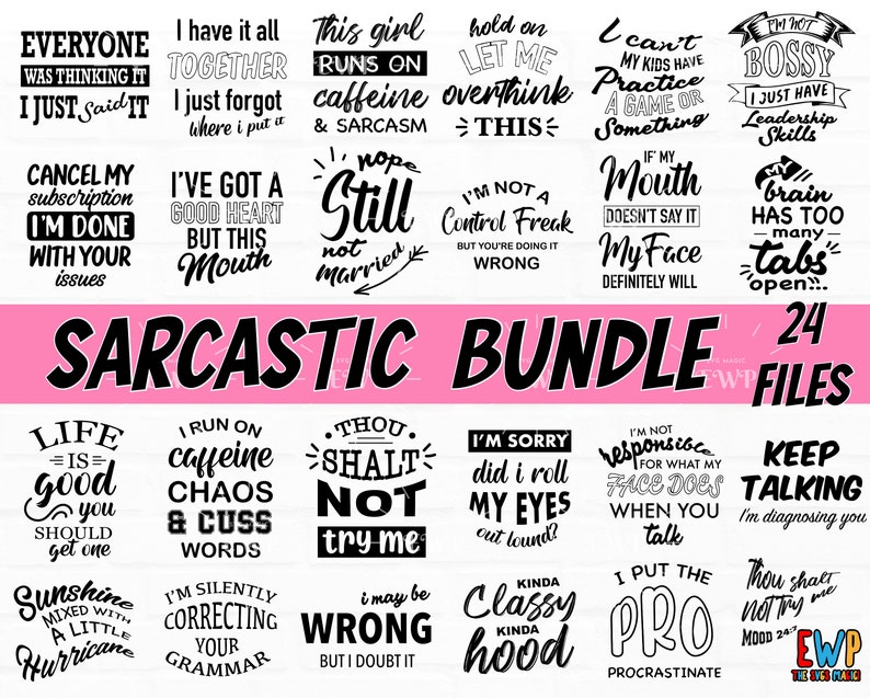 May include: A digital collection of 24 black and white graphic files featuring sarcastic quotes and phrases. The text includes sayings like Everyone Was Thinking It I Just Said It, I Run On Caffeine Chaos & Cuss Words, and I Put The Pro In Procrastinate.
