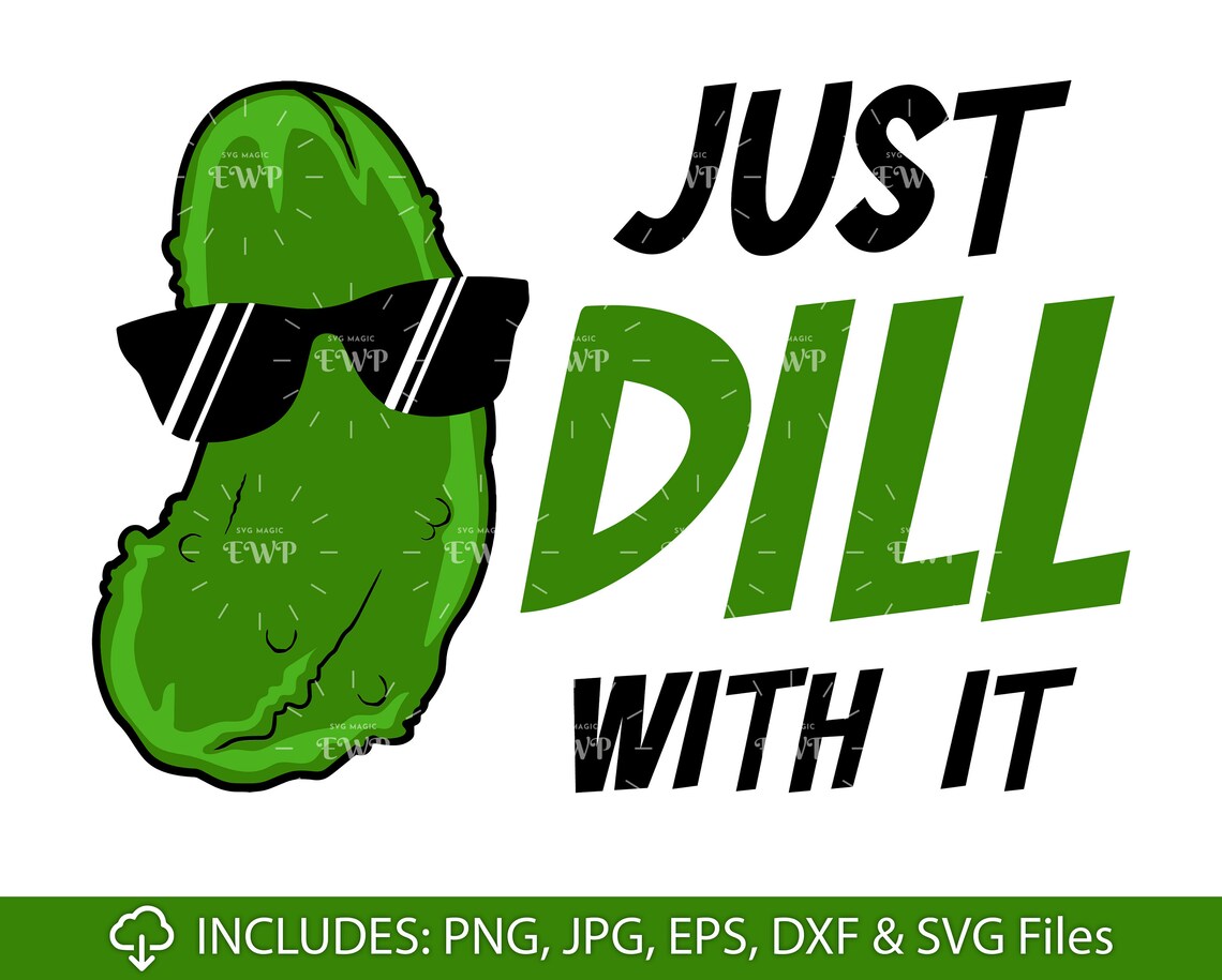 Dill Pickle SVG Just Dill With It SVG Dill Pickle Vector Etsy