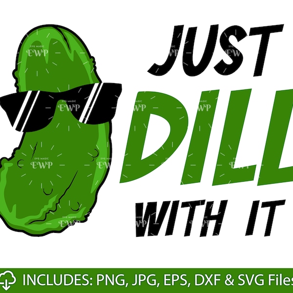 Dill Pickle SVG, Just Dill with It SVG, Dill Pickle Vector, Pickle Cricut, Pickle Silhouette, Funny Pickle cut file, Pickle Meme DXF